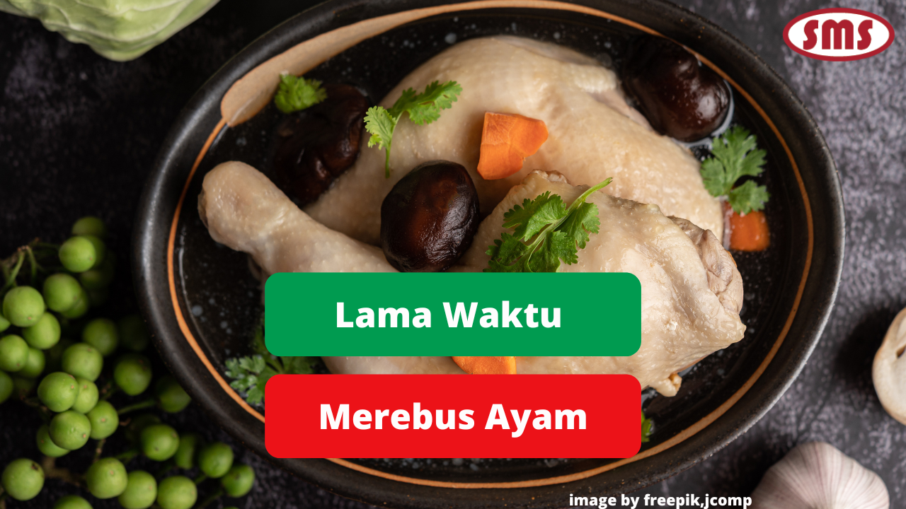 Waktu Yang Tepat Saat Merebus Daging Ayam